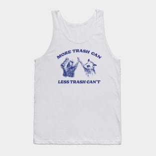 More trash can Less trash can't, Raccoon opossum Shirt, Meme T Shirt, Vintage Cartoon T Shirt, Aesthetic Tee, Unisex Tank Top